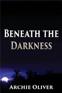 Beneath the Darkness