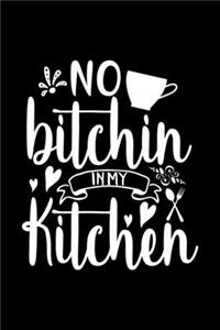 No Bitchin In My Kitchen