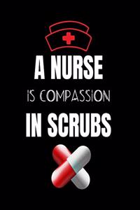 A Nurse Is Compassion In Scrubs