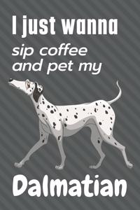 I just wanna sip coffee and pet my Dalmatian