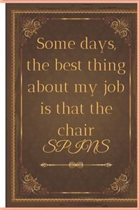 Some days, the best thing about my job is that the chair spins.