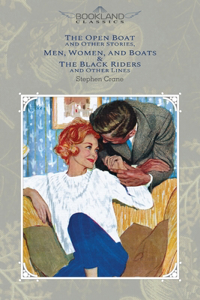 The Open Boat And Other Stories, Men, Women, And Boats & The Black Riders And Other Lines