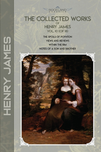 The Collected Works of Henry James, Vol. 10 (of 18)