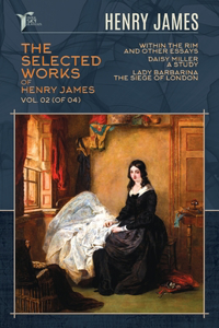 The Selected Works of Henry James, Vol. 02 (of 04)