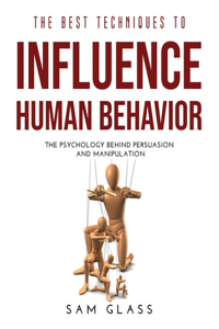 The Best Techniques to Influence Human Behavior