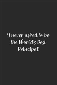I never asked to be the World's Best Principal