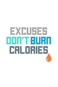 Excuses Don't Burn Calories