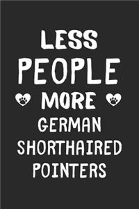 Less People More German Shorthaired Pointers