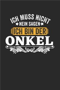 Ich muss nicht nein sagen ich bin der Onkel: Kalender Monatsplaner Familienplaner Planer A5 I Tagebuch I Onkel I Neffe I Nichte I Familien I Geschenk