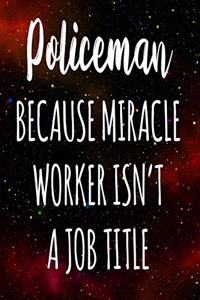 Policeman Because Miracle Worker Isn't A Job Title
