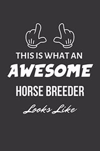 This Is What An Awesome Horse Breeder Looks Like Notebook