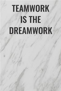 Teamwork Is The Dreamwork