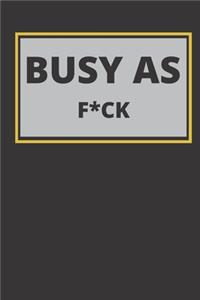 Busy As F*ck