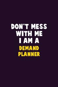 Don't Mess With Me, I Am A Demand Planner