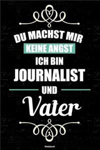 Du machst mir keine Angst ich bin Journalist und Vater Notizbuch
