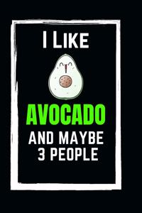 I Like Avocado And Maybe 3 People