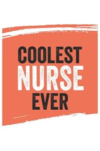 Coolest Nurse Ever Notebook, Nurses Gifts Nurse Appreciation Gift, Best Nurse Notebook A beautiful