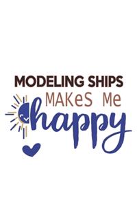 Modeling Ships Makes Me Happy Modeling Ships Lovers Modeling Ships OBSESSION Notebook A beautiful