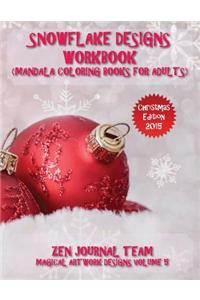 Snowflake Designs Workbook (Mandala Coloring Books For Adults)