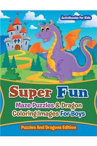 Super Fun Maze Puzzles & Dragon Coloring Images For Boys