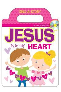 Jesus Is in My Heart Sing-A-Story Book