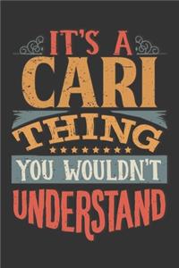 Its A Cari Thing You Wouldnt Understand: Cari Diary Planner Notebook Journal 6x9 Personalized Customized Gift For Someones Surname Or First Name is Cari