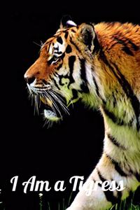 I Am a Tigress