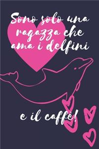 Sono solo una ragazza che ama i delfini e il caffè