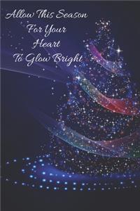 Allow This Season For Your Heart To Glow Bright