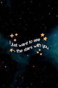 I Just Want To See The Stars With You
