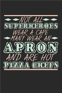 Not All Superheroes Wear A Cape. Many Wear An Apron And Are Hot Pizza Chefs