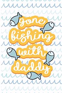 Gone Fishing ' With Daddy