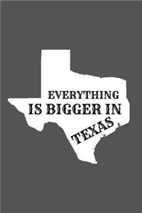 Everything Is Bigger In Texas: Texas Spirit Journal Gift For Him / Her Softback Writing Book Notebook (6" x 9") 120 Lined Pages