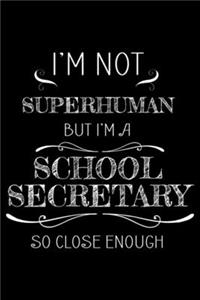 I'm Not Superhuman But I'm A School Secretary So Close Enough