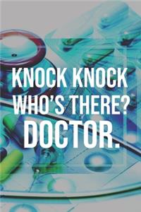 Knock Knock Who's There? Doctor.
