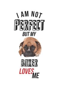 I'm not perfect, but my boxer loves me