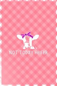 Not Today Heifer