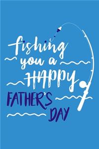 Fishing You A Happy Father's Day