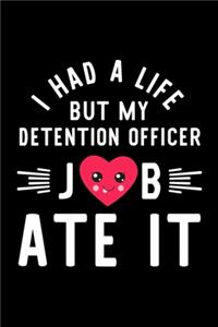I Had A Life But My Detention Officer Job Ate It
