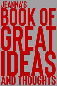 Jeanna's Book of Great Ideas and Thoughts