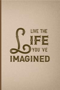 Live The Life You Imagined