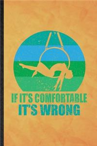 It It's Comfortable It's Wrong
