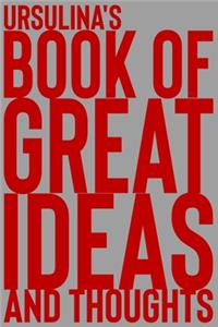 Ursulina's Book of Great Ideas and Thoughts