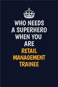 Who Needs A Superhero When You Are Retail Management Trainee