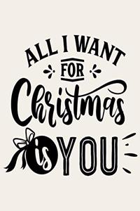 All I Want For Christmas Is You