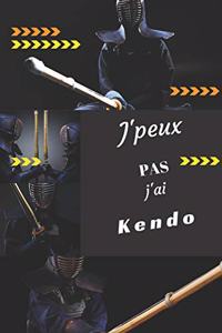 J'peux pas j'ai Kendo: Carnet de notes pour sportif / sportive passionné(e) - 124 pages lignées - format 15,24 x 22,89 cm