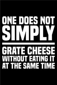 One Does Not Simply Grate Cheese Without Eating It At The Same Time