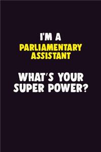 I'M A Parliamentary Assistant, What's Your Super Power?