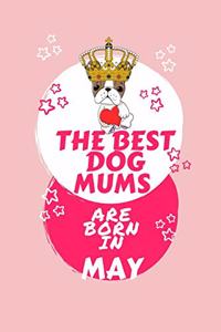 The Best Dog Mums Are Born In May