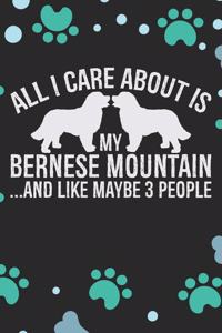 All I Care About Is My Bernese Mountain And Like Maybe 3 people